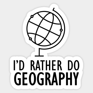 Geography - I'd rather do geography Sticker